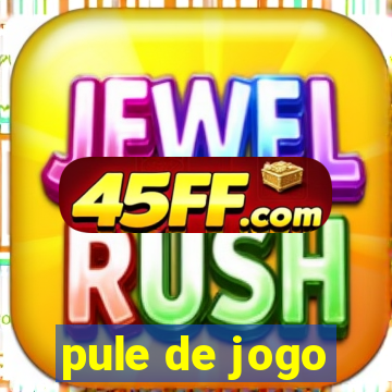 pule de jogo